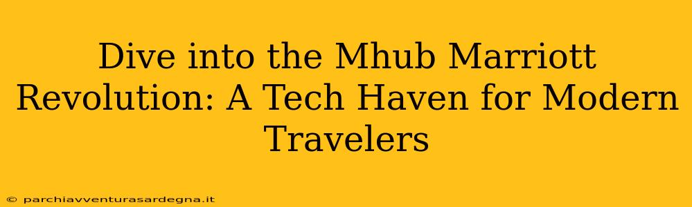 Dive into the Mhub Marriott Revolution: A Tech Haven for Modern Travelers