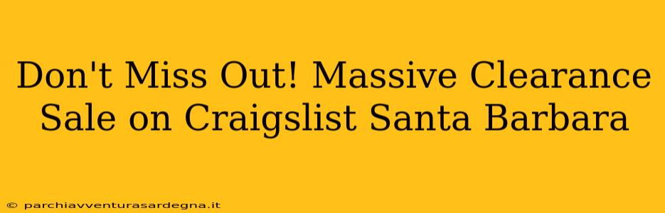 Don't Miss Out! Massive Clearance Sale on Craigslist Santa Barbara