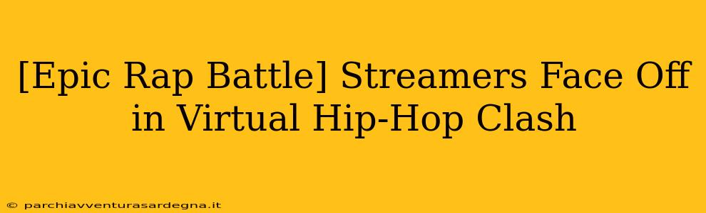 [Epic Rap Battle] Streamers Face Off in Virtual Hip-Hop Clash