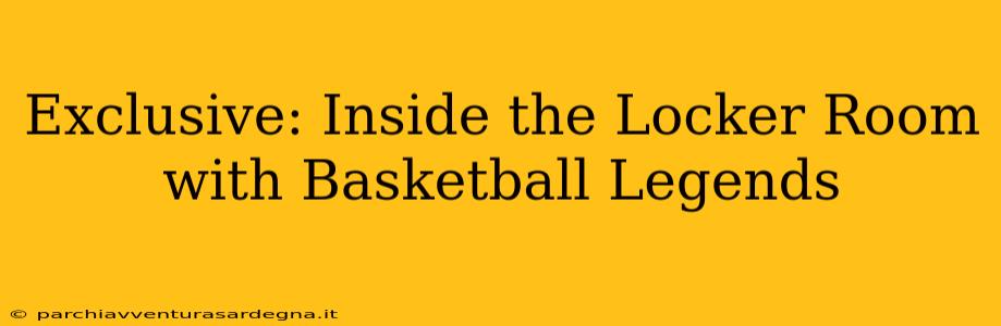 Exclusive: Inside the Locker Room with Basketball Legends