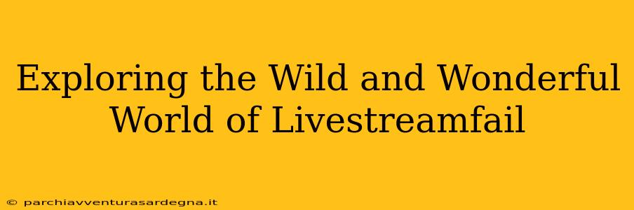 Exploring the Wild and Wonderful World of Livestreamfail