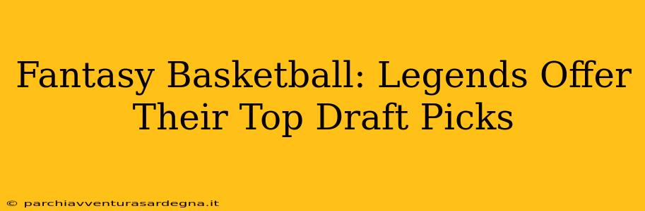 Fantasy Basketball: Legends Offer Their Top Draft Picks