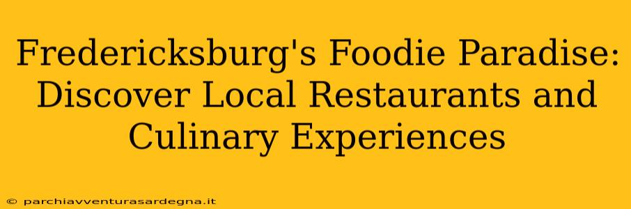 Fredericksburg's Foodie Paradise: Discover Local Restaurants and Culinary Experiences