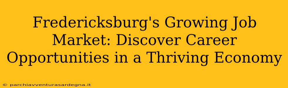 Fredericksburg's Growing Job Market: Discover Career Opportunities in a Thriving Economy