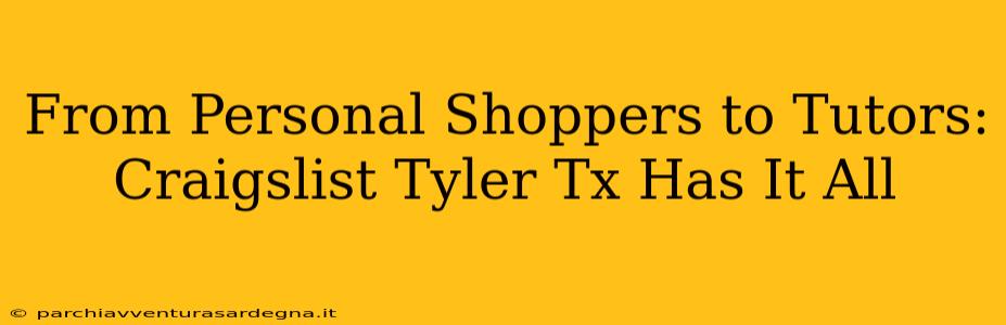 From Personal Shoppers to Tutors: Craigslist Tyler Tx Has It All