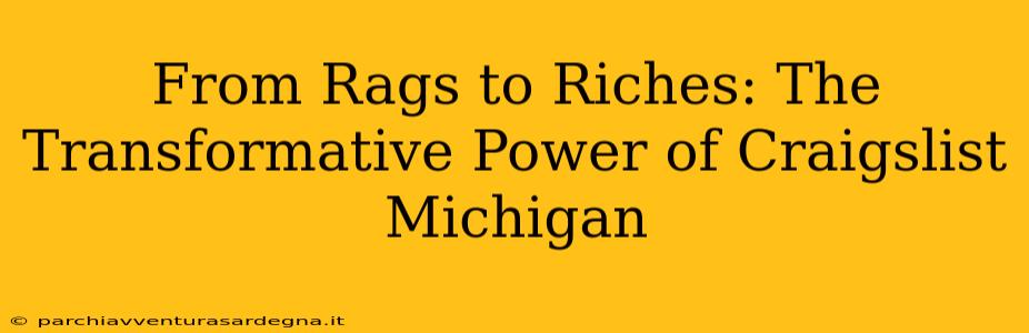 From Rags to Riches: The Transformative Power of Craigslist Michigan