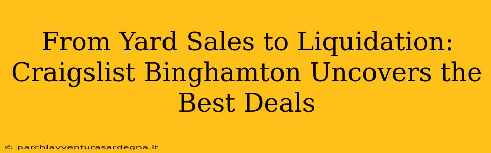 From Yard Sales to Liquidation: Craigslist Binghamton Uncovers the Best Deals