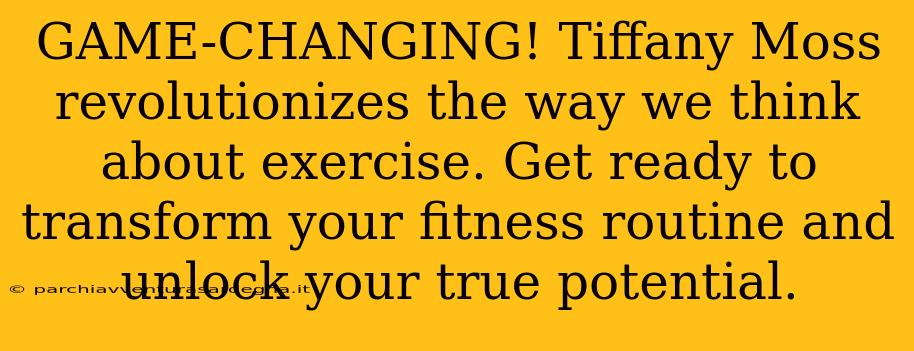 GAME-CHANGING! Tiffany Moss revolutionizes the way we think about exercise. Get ready to transform your fitness routine and unlock your true potential.