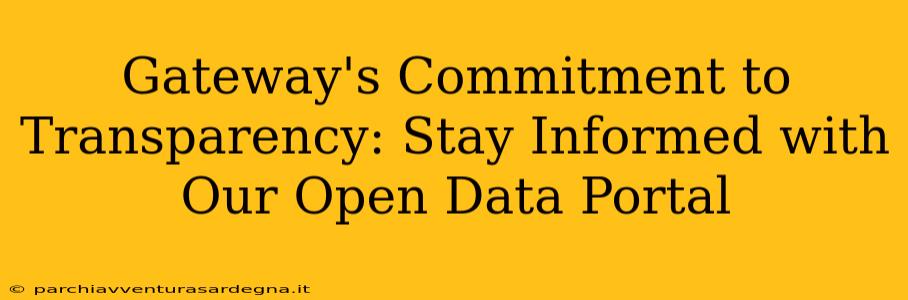 Gateway's Commitment to Transparency: Stay Informed with Our Open Data Portal