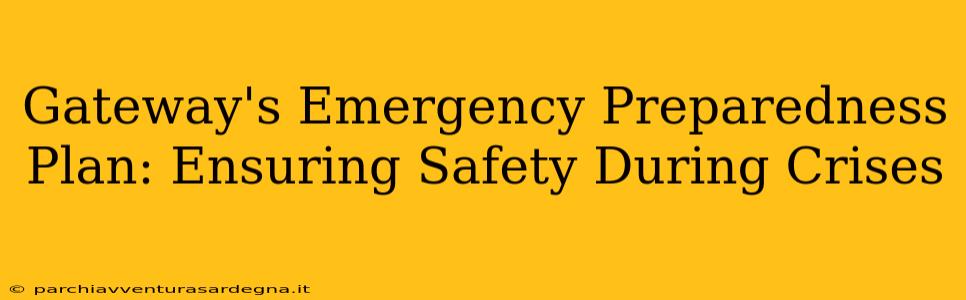 Gateway's Emergency Preparedness Plan: Ensuring Safety During Crises