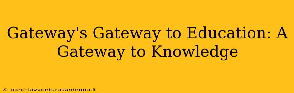 Gateway's Gateway to Education: A Gateway to Knowledge