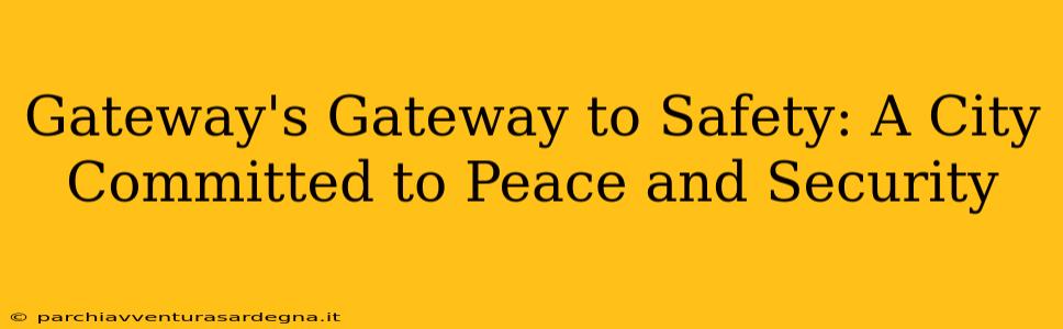 Gateway's Gateway to Safety: A City Committed to Peace and Security