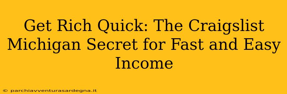 Get Rich Quick: The Craigslist Michigan Secret for Fast and Easy Income