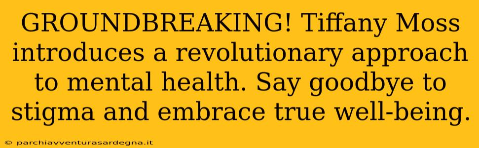 GROUNDBREAKING! Tiffany Moss introduces a revolutionary approach to mental health. Say goodbye to stigma and embrace true well-being.