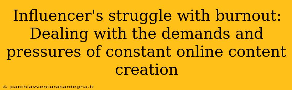 Influencer's struggle with burnout: Dealing with the demands and pressures of constant online content creation