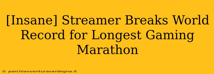 [Insane] Streamer Breaks World Record for Longest Gaming Marathon