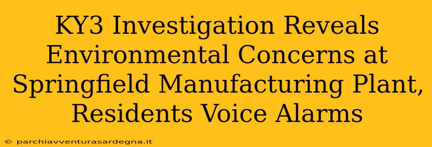 KY3 Investigation Reveals Environmental Concerns at Springfield Manufacturing Plant, Residents Voice Alarms