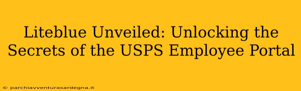 Liteblue Unveiled: Unlocking the Secrets of the USPS Employee Portal