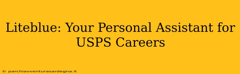 Liteblue: Your Personal Assistant for USPS Careers