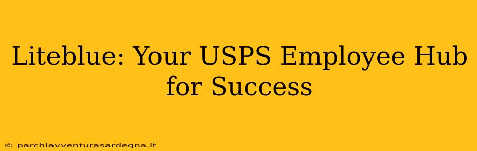 Liteblue: Your USPS Employee Hub for Success