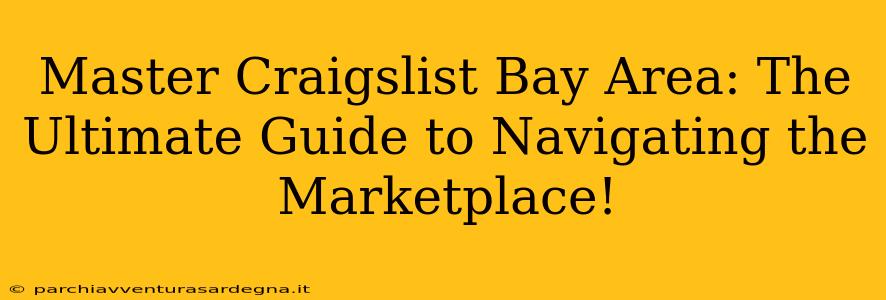 Master Craigslist Bay Area: The Ultimate Guide to Navigating the Marketplace!