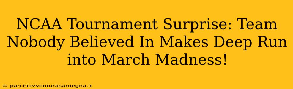 NCAA Tournament Surprise: Team Nobody Believed In Makes Deep Run into March Madness!