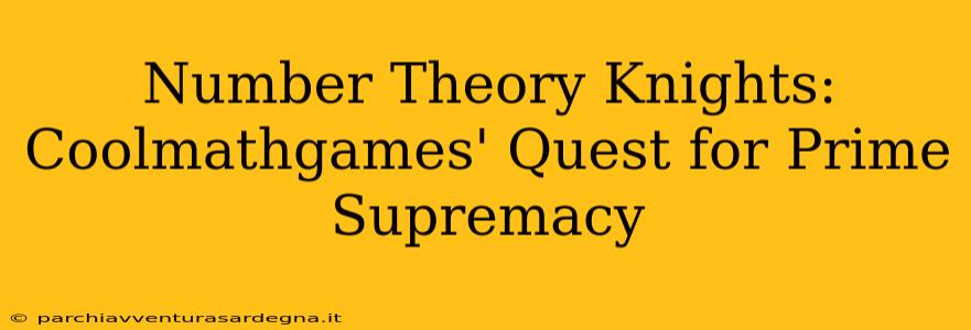 Number Theory Knights: Coolmathgames' Quest for Prime Supremacy