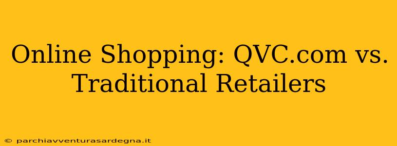 Online Shopping: QVC.com vs. Traditional Retailers