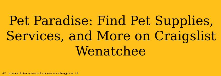 Pet Paradise: Find Pet Supplies, Services, and More on Craigslist Wenatchee