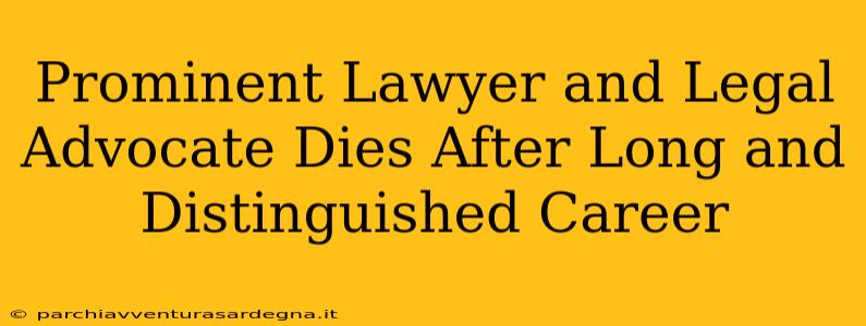 Prominent Lawyer and Legal Advocate Dies After Long and Distinguished Career