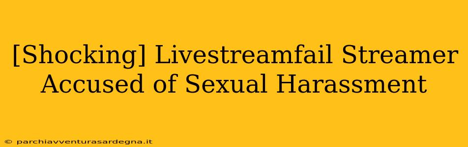 [Shocking] Livestreamfail Streamer Accused of Sexual Harassment