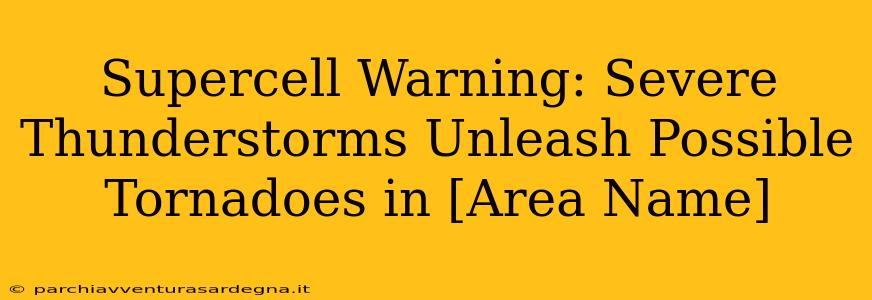 Supercell Warning: Severe Thunderstorms Unleash Possible Tornadoes in [Area Name]