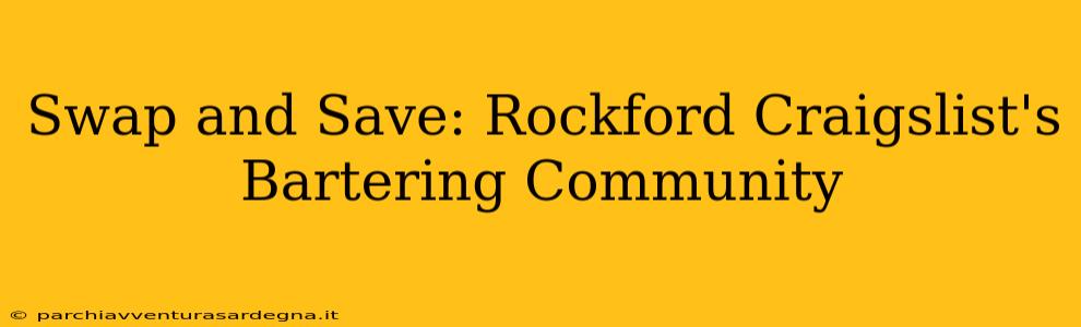 Swap and Save: Rockford Craigslist's Bartering Community