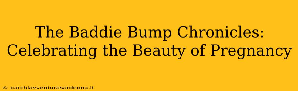 The Baddie Bump Chronicles: Celebrating the Beauty of Pregnancy