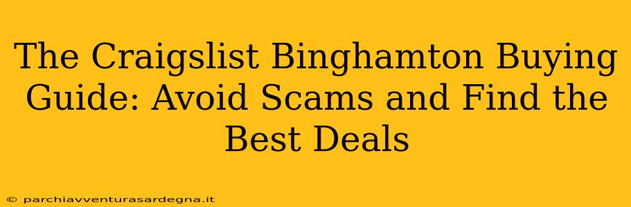 The Craigslist Binghamton Buying Guide: Avoid Scams and Find the Best Deals