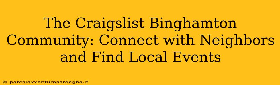 The Craigslist Binghamton Community: Connect with Neighbors and Find Local Events