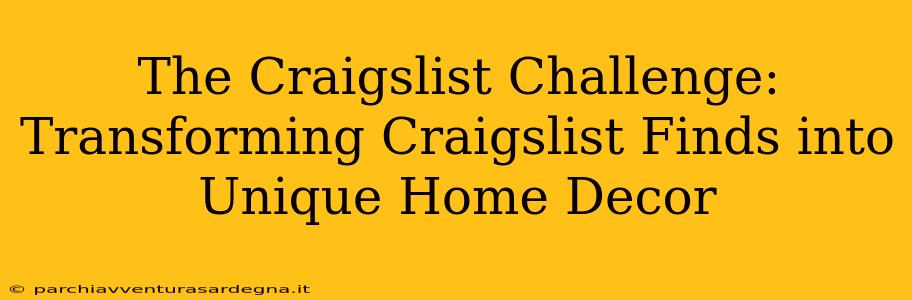 The Craigslist Challenge: Transforming Craigslist Finds into Unique Home Decor