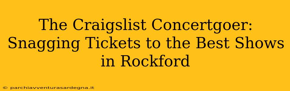 The Craigslist Concertgoer: Snagging Tickets to the Best Shows in Rockford