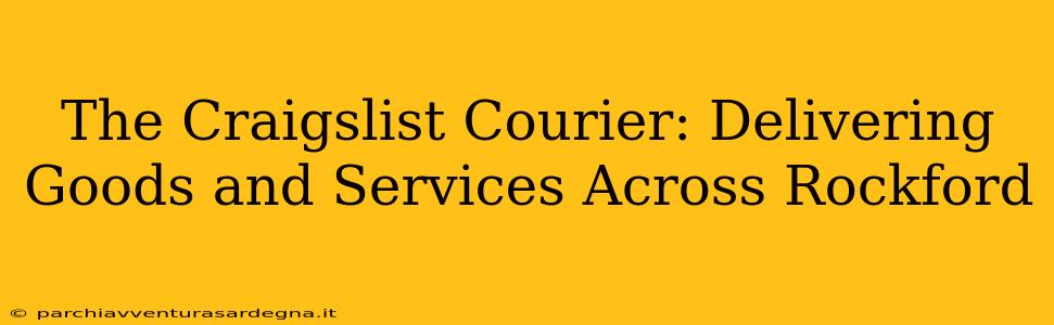 The Craigslist Courier: Delivering Goods and Services Across Rockford