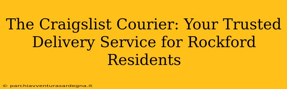 The Craigslist Courier: Your Trusted Delivery Service for Rockford Residents