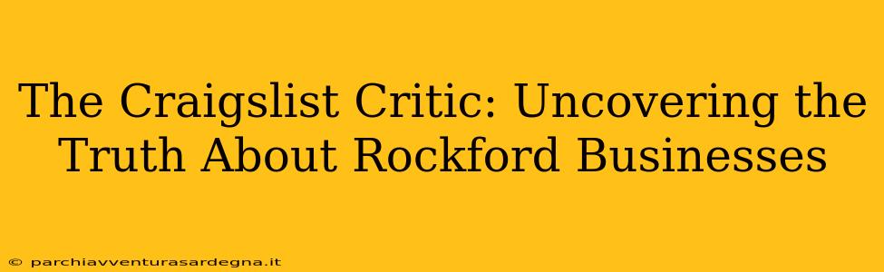 The Craigslist Critic: Uncovering the Truth About Rockford Businesses