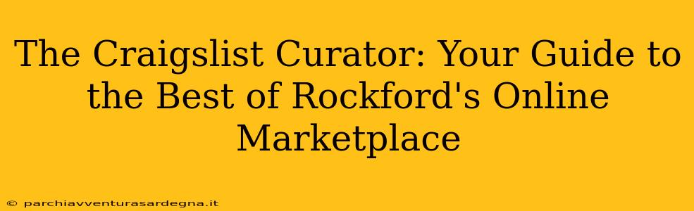 The Craigslist Curator: Your Guide to the Best of Rockford's Online Marketplace