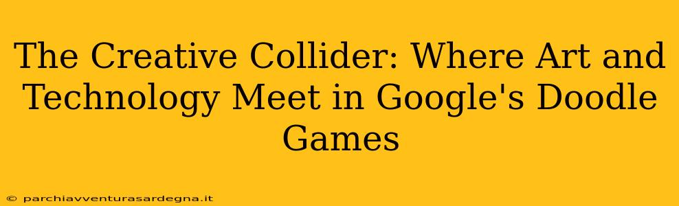 The Creative Collider: Where Art and Technology Meet in Google's Doodle Games