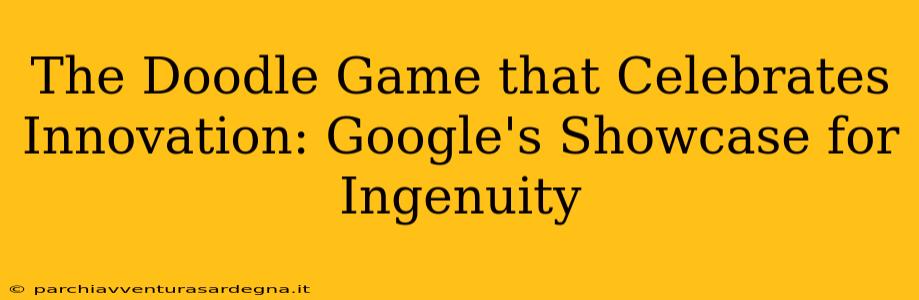 The Doodle Game that Celebrates Innovation: Google's Showcase for Ingenuity