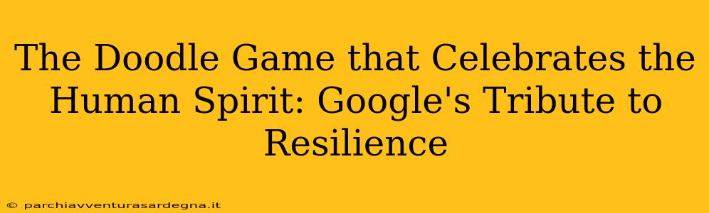 The Doodle Game that Celebrates the Human Spirit: Google's Tribute to Resilience