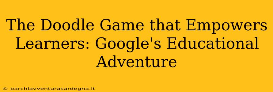 The Doodle Game that Empowers Learners: Google's Educational Adventure