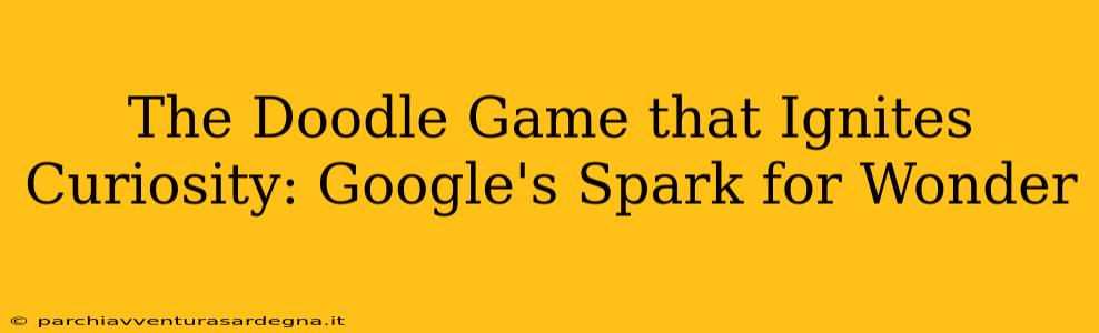 The Doodle Game that Ignites Curiosity: Google's Spark for Wonder