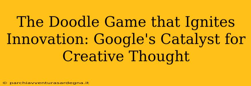 The Doodle Game that Ignites Innovation: Google's Catalyst for Creative Thought