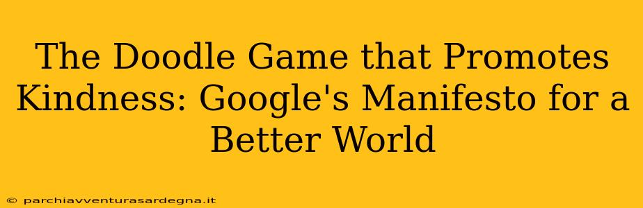 The Doodle Game that Promotes Kindness: Google's Manifesto for a Better World