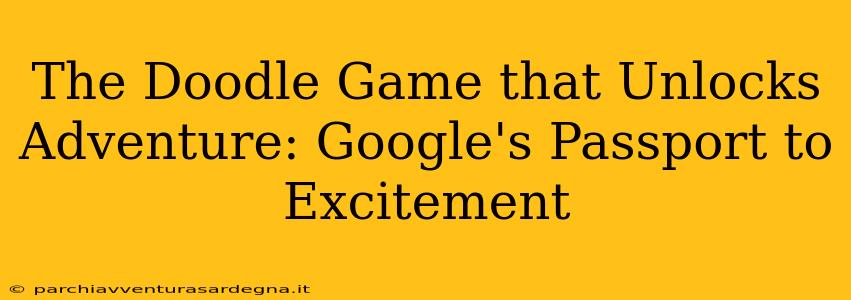 The Doodle Game that Unlocks Adventure: Google's Passport to Excitement